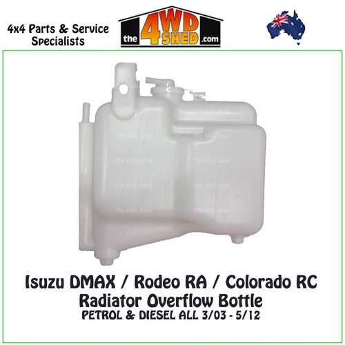 Isuzu DMAX Rodeo RA Colorado RC Radiator Overflow Bottle 3/03-5/12 ALL PETROL & DIESEL